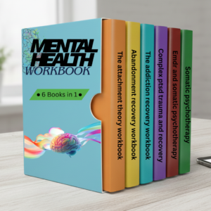 Mental Health Workbook 6-in-1: Attachment Theory, Abandonment Anxiety & Emotional Wellness
